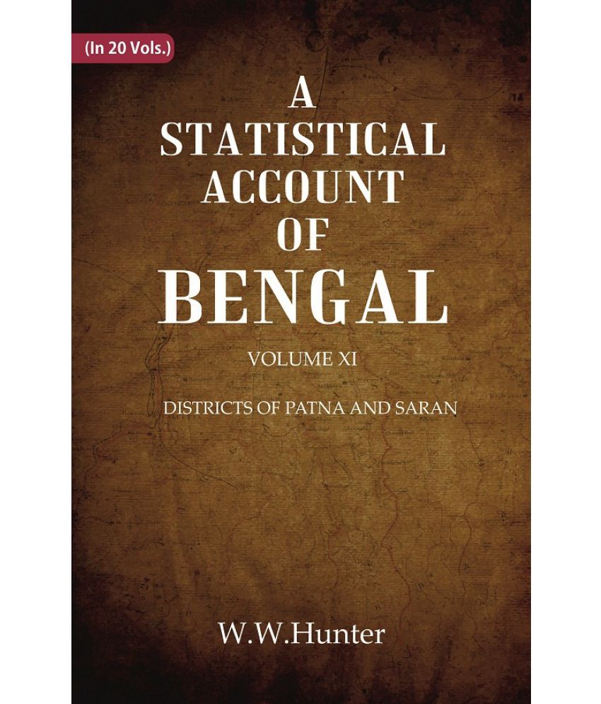     			A Statistical Account of Bengal : DISTRICTS OF PATNA AND SARAN Volume 11th