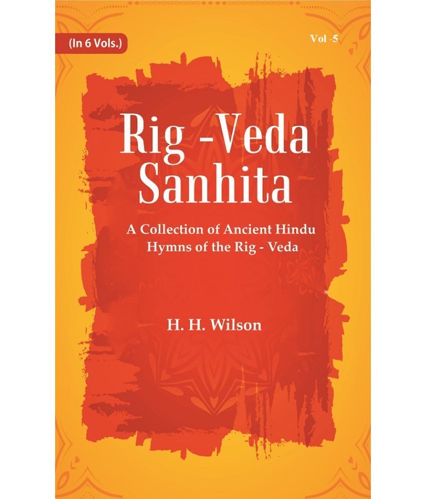     			Rig -Veda - Sanhita : A Collection of Ancient Hindu Hymns of the Rig - Veda Volume 5th