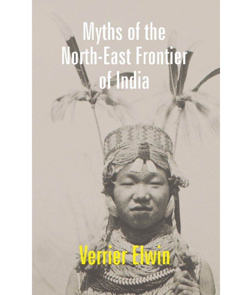     			Myths Of The North-East Frontier Of India