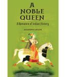 A Noble Queena Romance Of Indian History