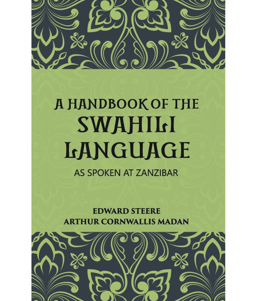     			A Handbook Of The Swahili Language: As Spoken At Zanzibar