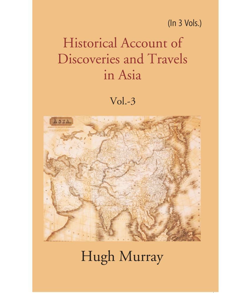     			Historical Account of Discoveries and Travels in Asia Volume 3rd