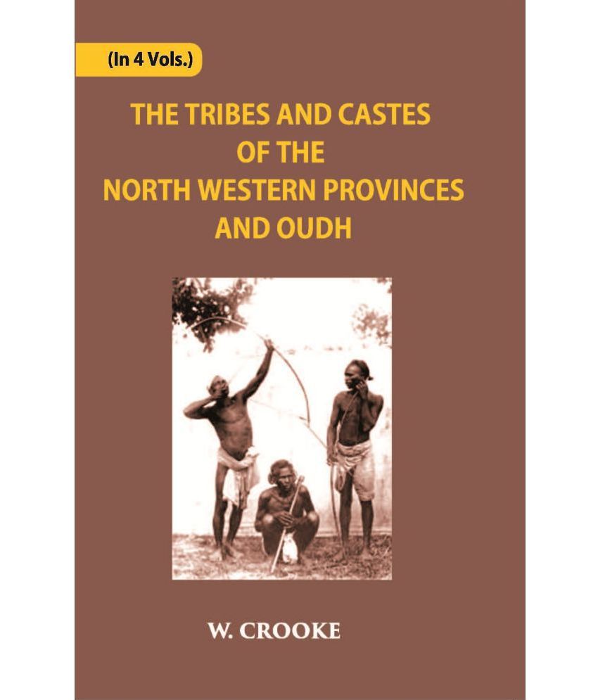     			The Tribes And Castes Of The North-Western Provinces And Oudh Volume Vol. 3rd