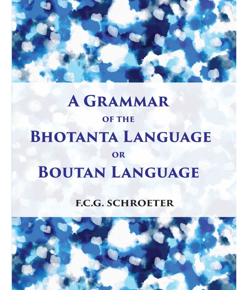     			A Grammar Of The Bhotanta, Or Boutan Language