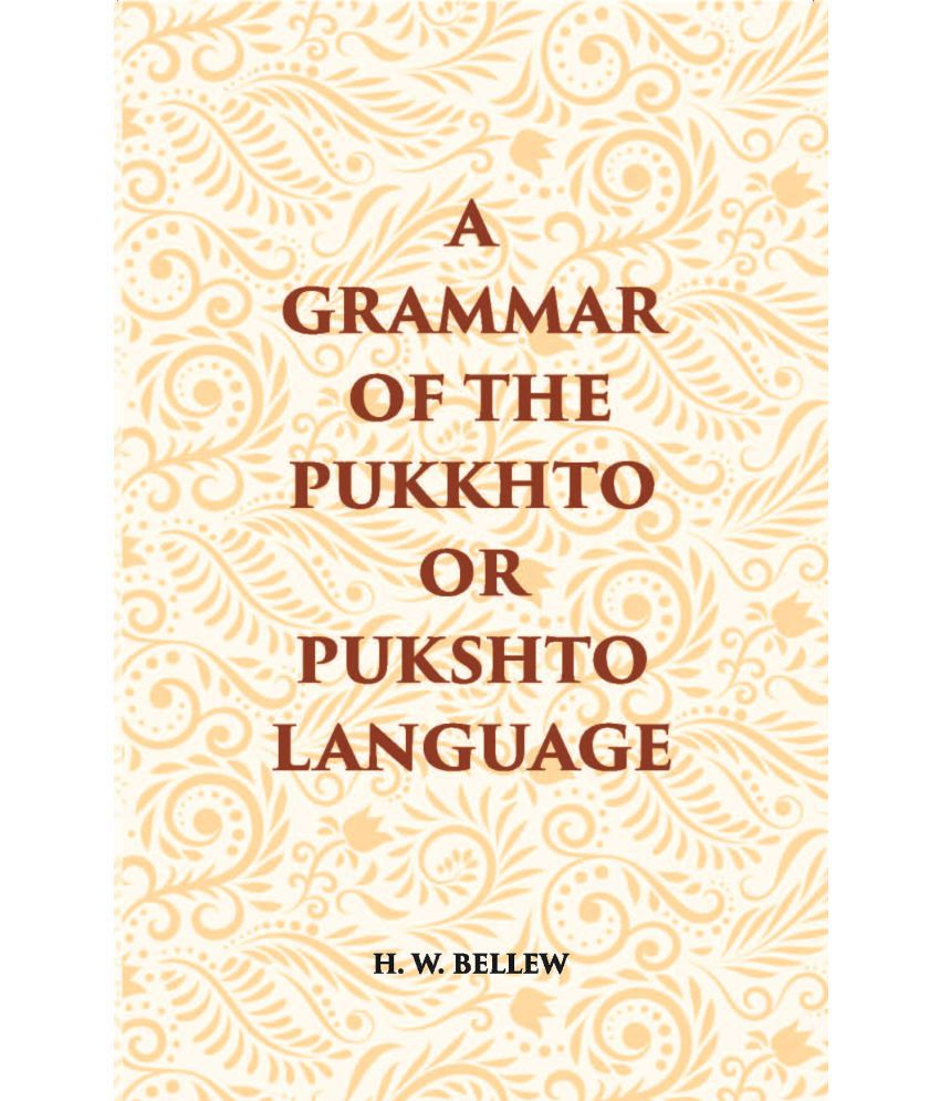     			A Grammar Of The Pukhto Or Pukshto Language