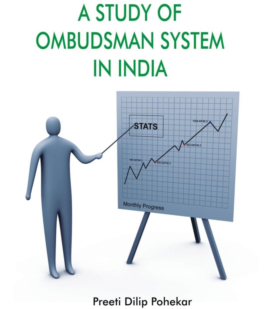     			A Stduy of Ombudsman System in India: With Special Reference