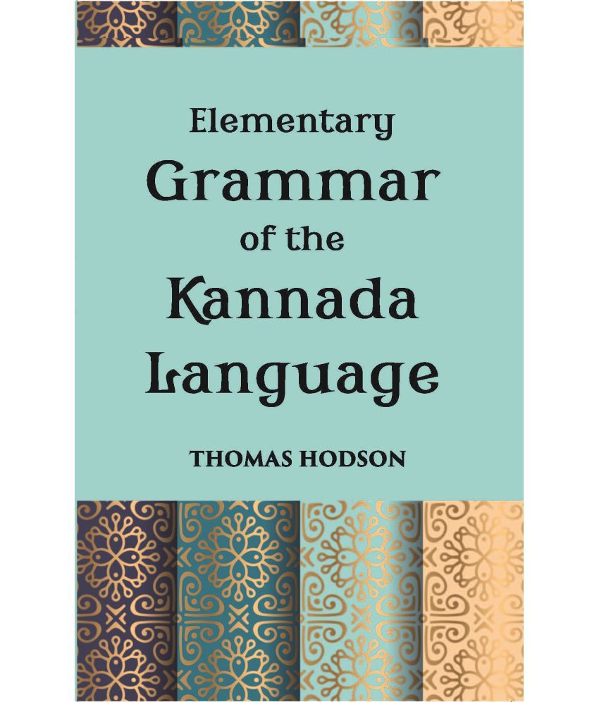     			An Elementary Grammar Of The Kannada, Or Canarese Language