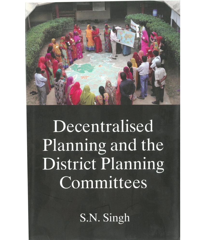     			Decentralised Planning and the District Planning Committees