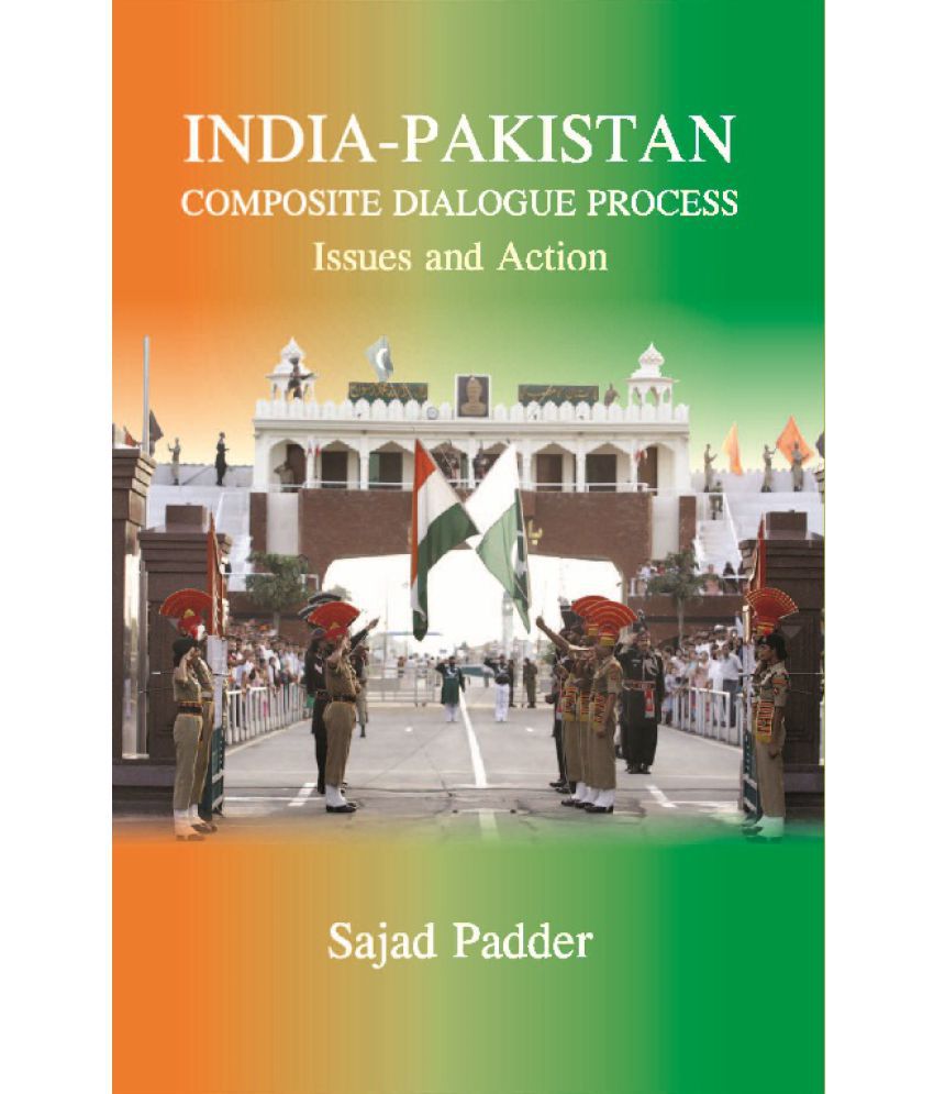     			India-Pakistan Composite Dialogue Process : Issues and Action