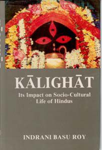     			Kalighat: Its Impact On Socio-Cultural Life of Hindus