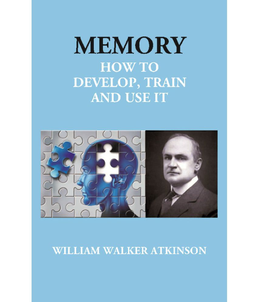     			Memory: How to Develop, Train and Use It