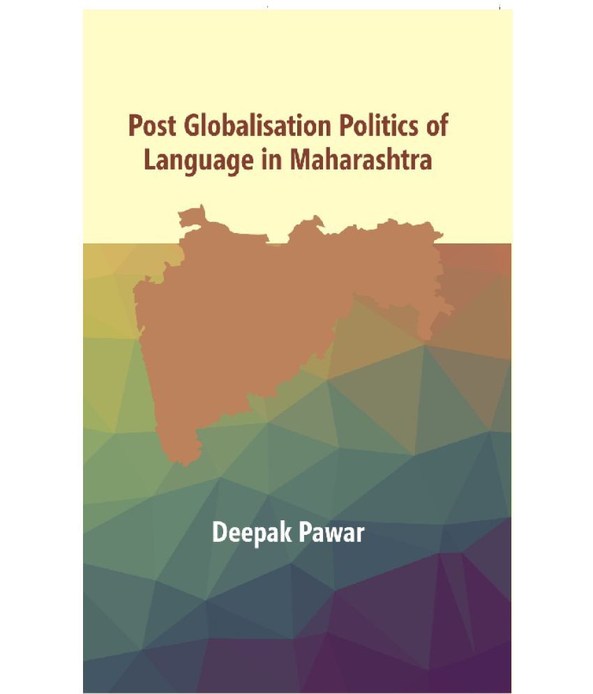    			Post Globalisation Politics of Language in Maharashtra : Doctor of Philosophy in Politics