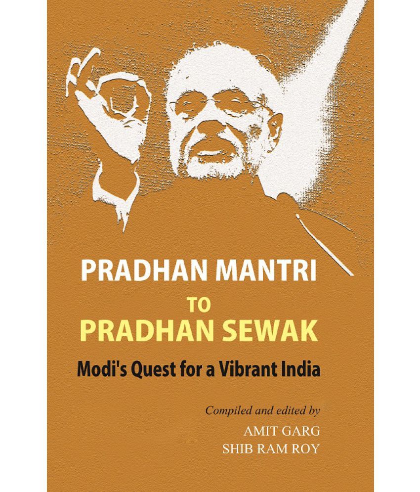     			Pradhan Mantri to Pradhan Sewak: Modi's Quest For a Vibrant India