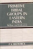     			Primitive Tribal Groups in Eastern India: Welfare and Evaluation