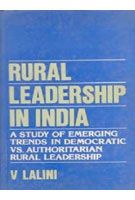     			Rural Leadership in India: a Study of Emerging Trends in Democratic Vs. Authoritarian Rural Leadership