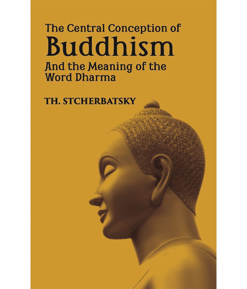     			The Central Conception Of Buddhism And The Meaning Of The Word “Dharma”