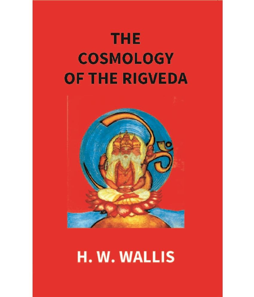     			The Cosmology of the Rigveda: an Essay