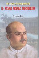     			The Lion of Parliament: Dr. Syama Prasad Mookerjee