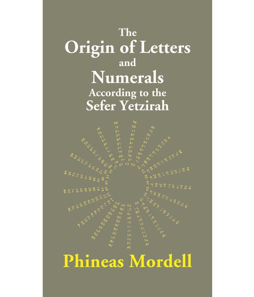     			The Origin of Letters and Numerals According to the Sefer Yetzirah