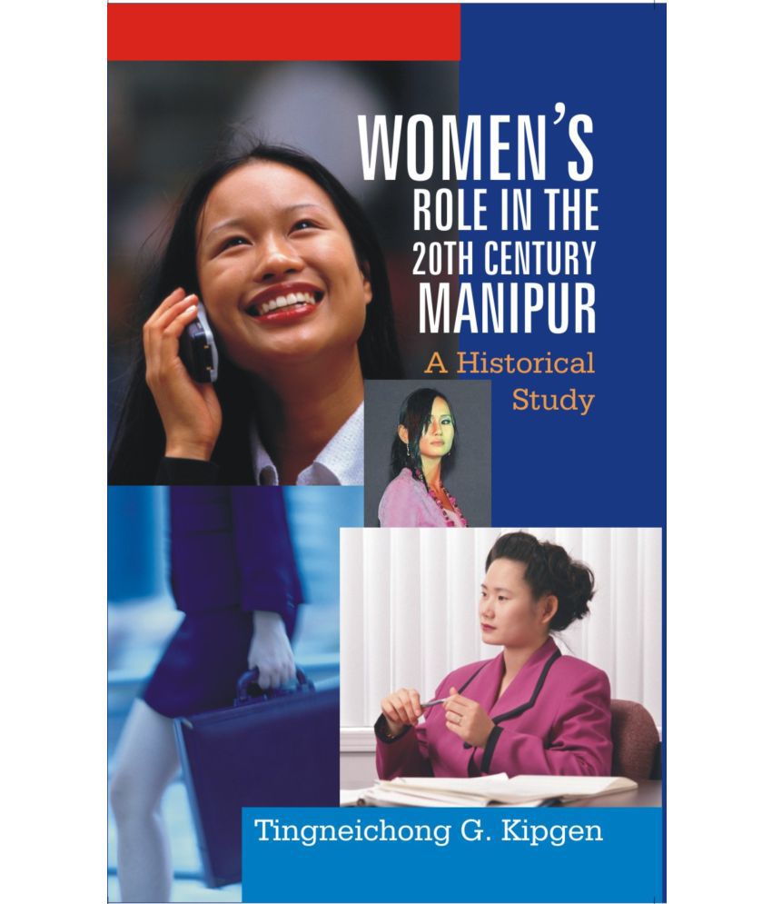     			Women's Role in the 20Th Century, Manipur: a Historical Study