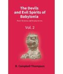 The Devils and Evil Spirits of Babylonia: Fever Sickness and Headache Etc. Volume Vol. 2nd