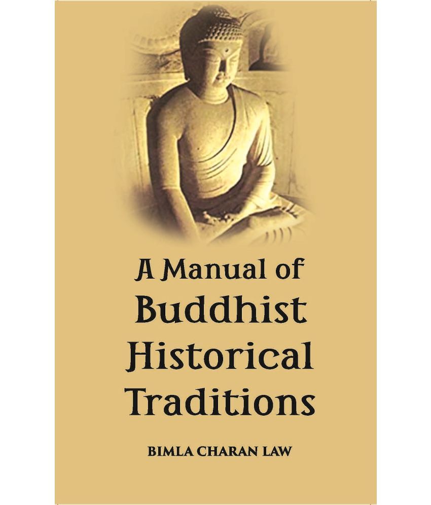     			A Manual Of Buddhist Historical Traditions (Saddhamma-Sangaha)