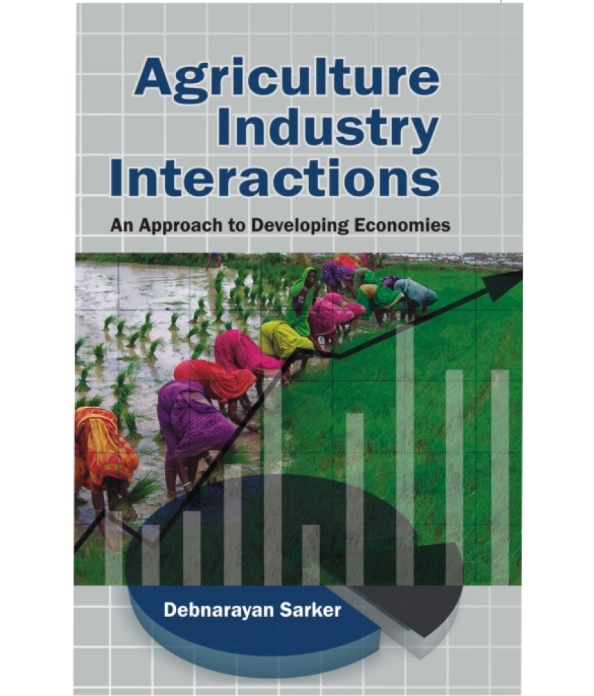     			Agriculture Industry Inteactions Approach to Developing Economics