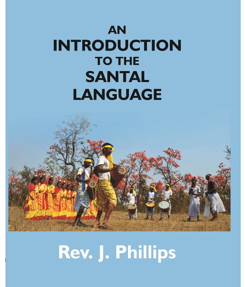     			An Introduction to the Santal Language; Consisting of a Grammar Reading Lessons and a Vocabulary