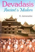     			Devadasis: Ancient to Modern