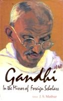     			Gandhi: in the Mirror of Foreign Scholar