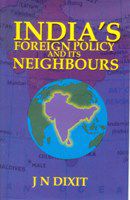     			India's Foreign Policy and Its Neighbours