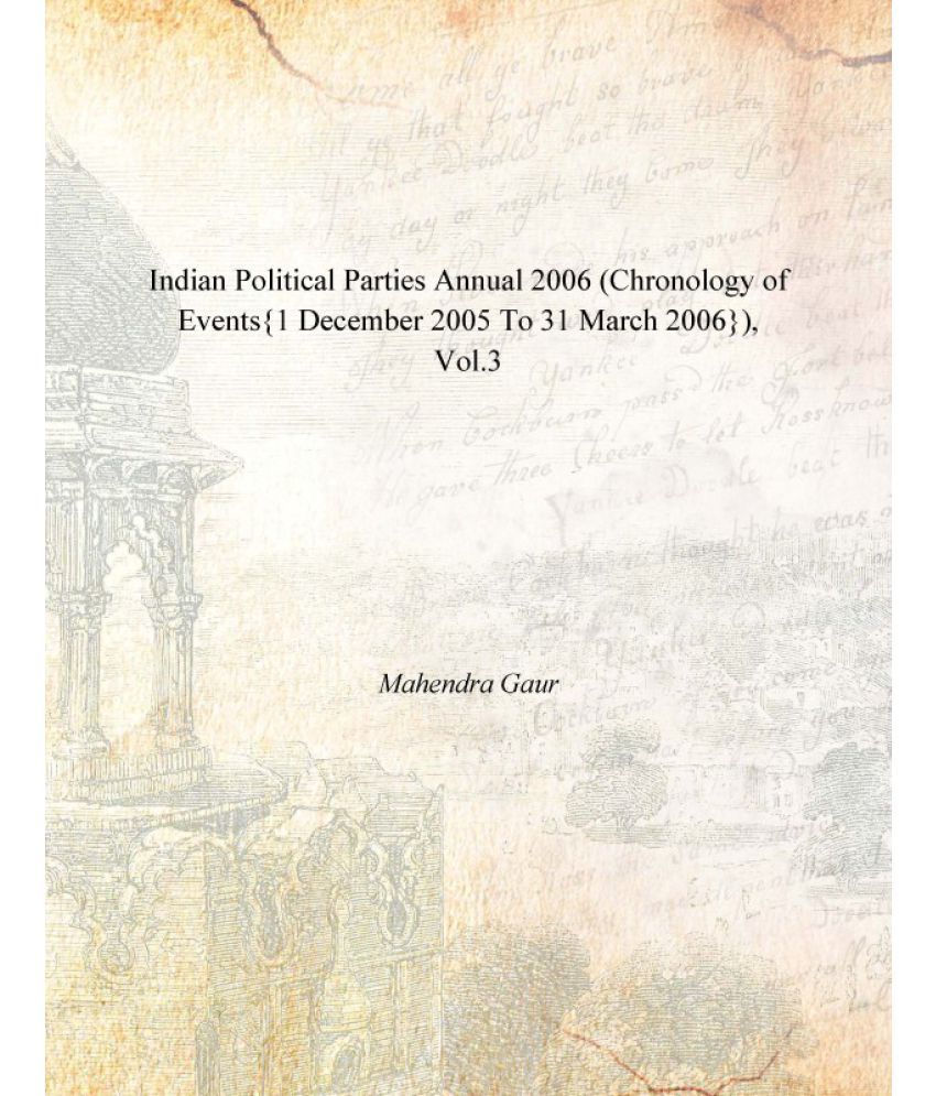     			Indian Political Parties Annual 2006 (Chronology of Events{1 December 2005 to 31 March 2006}) Volume Vol. 3rd