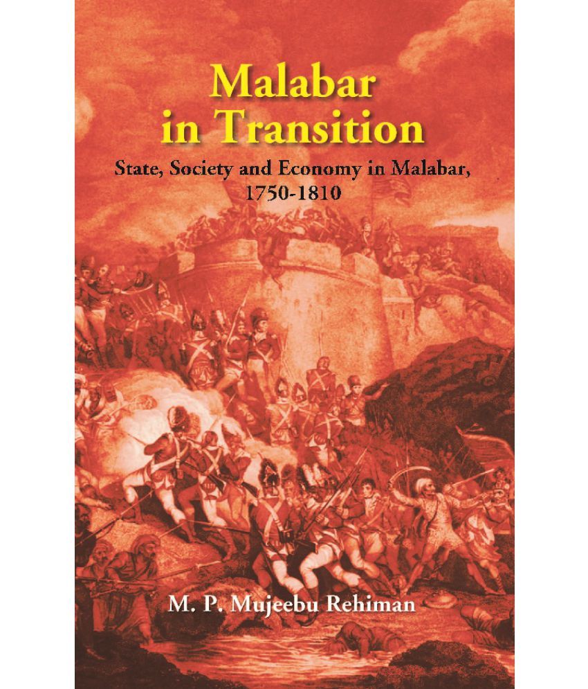     			Malabar in Transition: State, Society and Economy in Malabar, 1750-1810