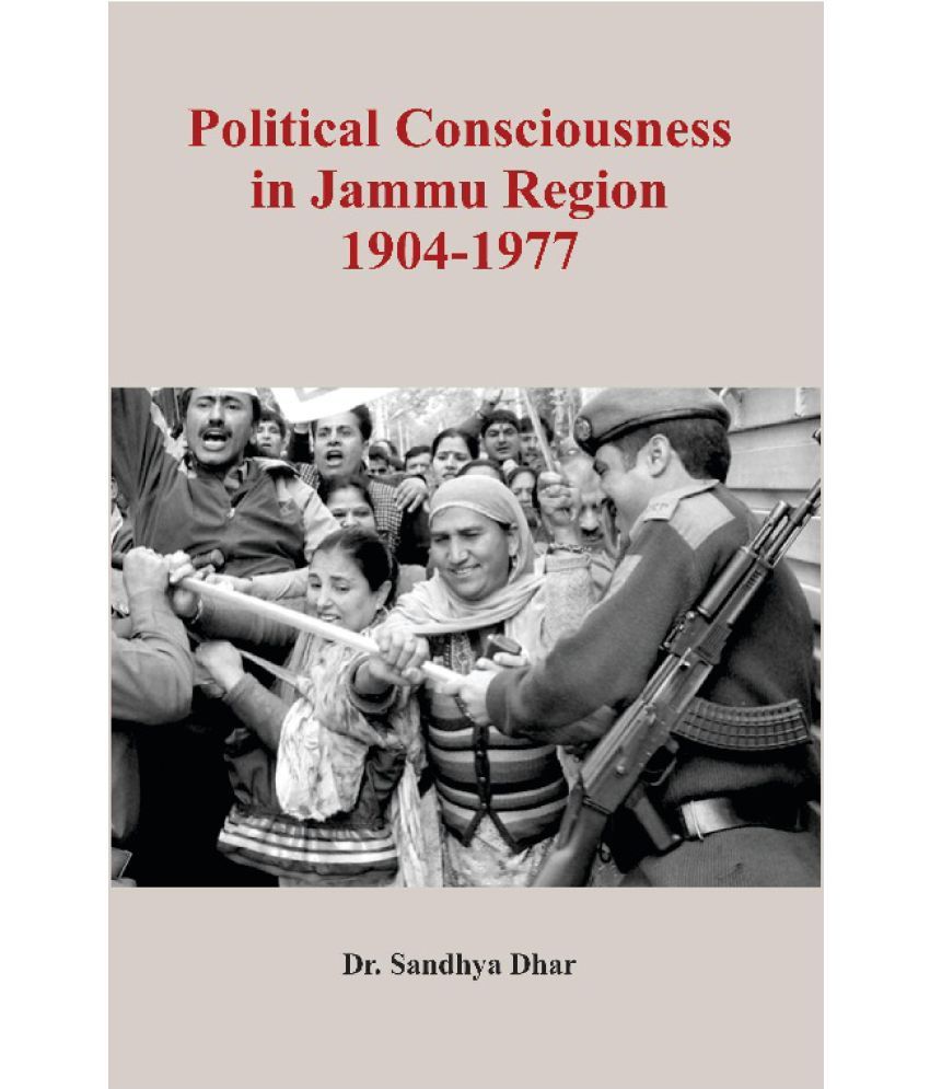     			Political Consciousness in Jammu Region 1904-1977