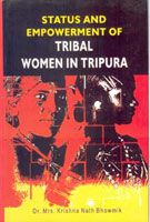     			Status and Empowerment of Tribal Women in Tripura