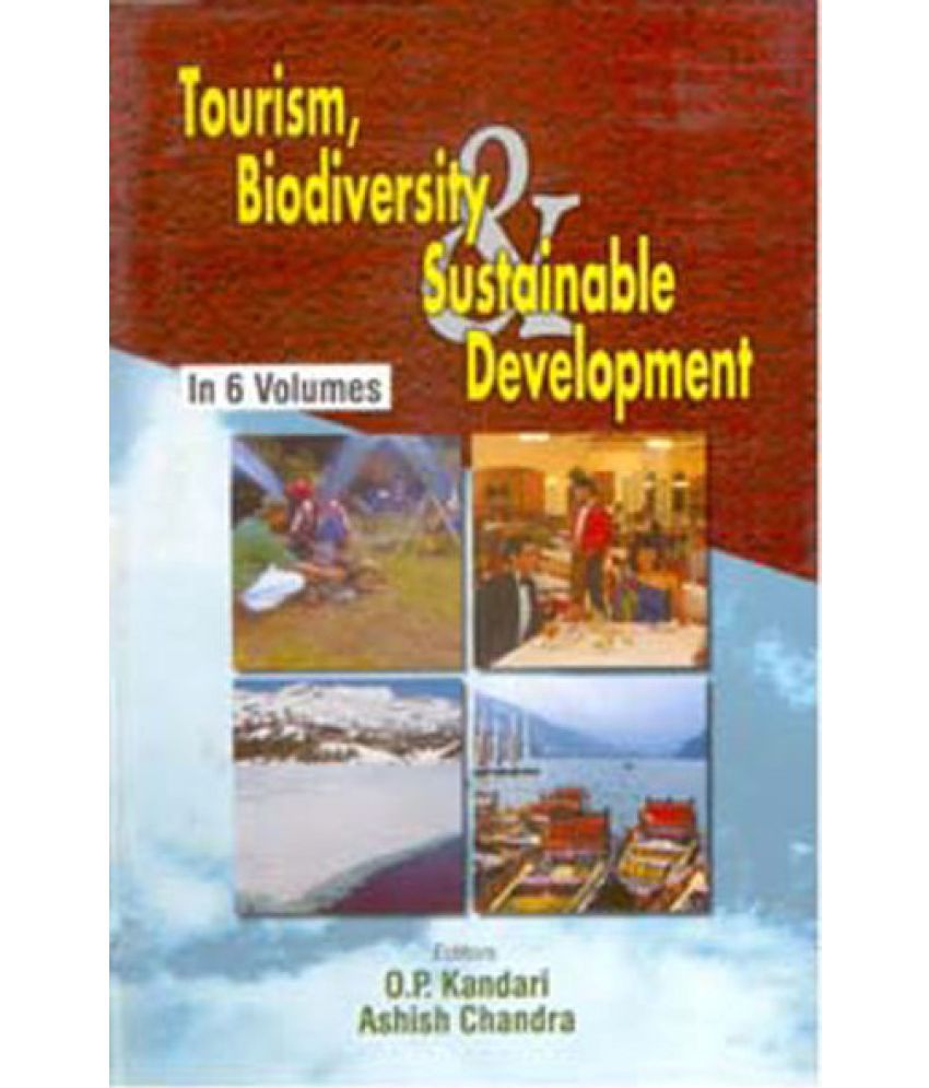     			Tourism, Biodiversity and Sustainable Development (New Directives in Hospitality and Tourism) Volume Vol. 4th