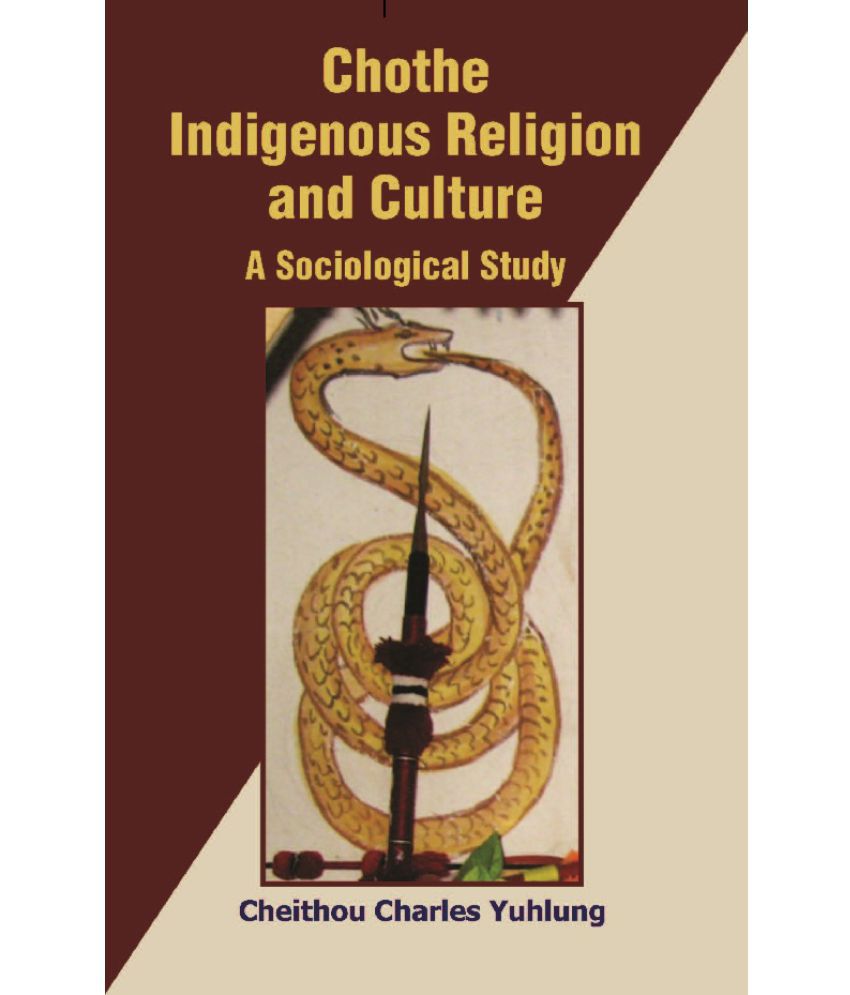     			Chothe Indigenous Religion and Culture: a Sociological Study Volume Vol. 2nd