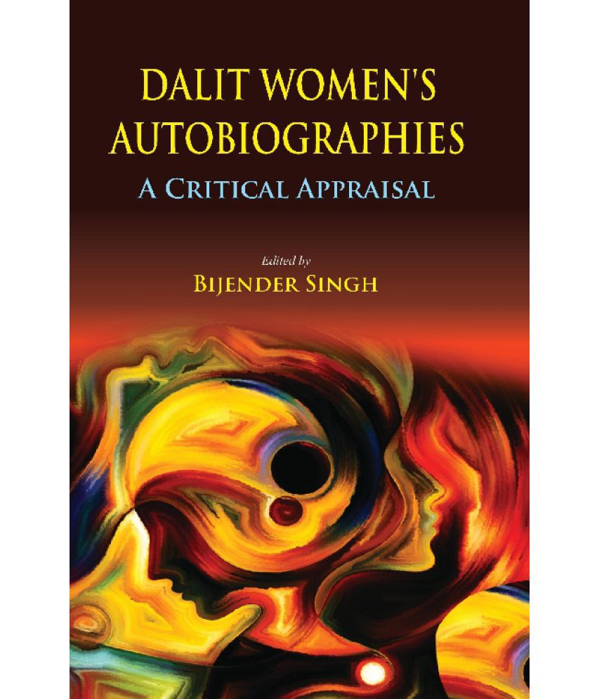     			Dalit Women's Autobiographies : a Critical Appraisal