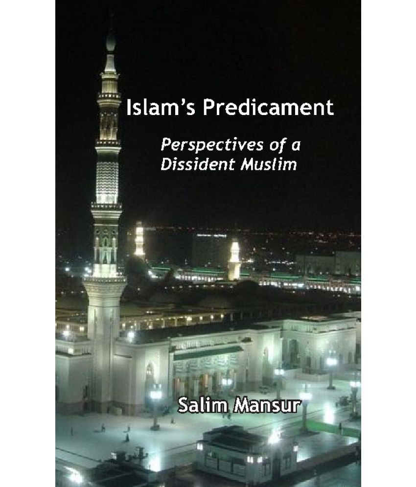     			Islam's Predicament : Perspectives of a Dissident Muslim