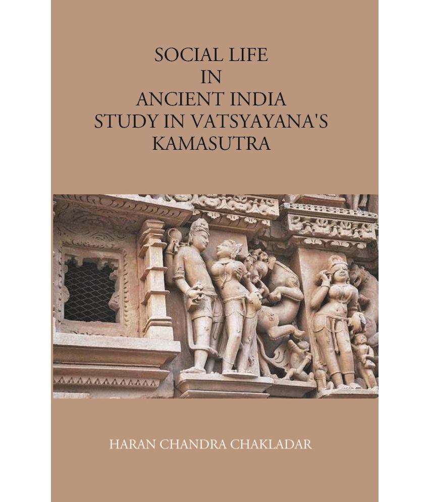     			Social Life In Ancient India: Study In Vatsyayana’S Kamasutra