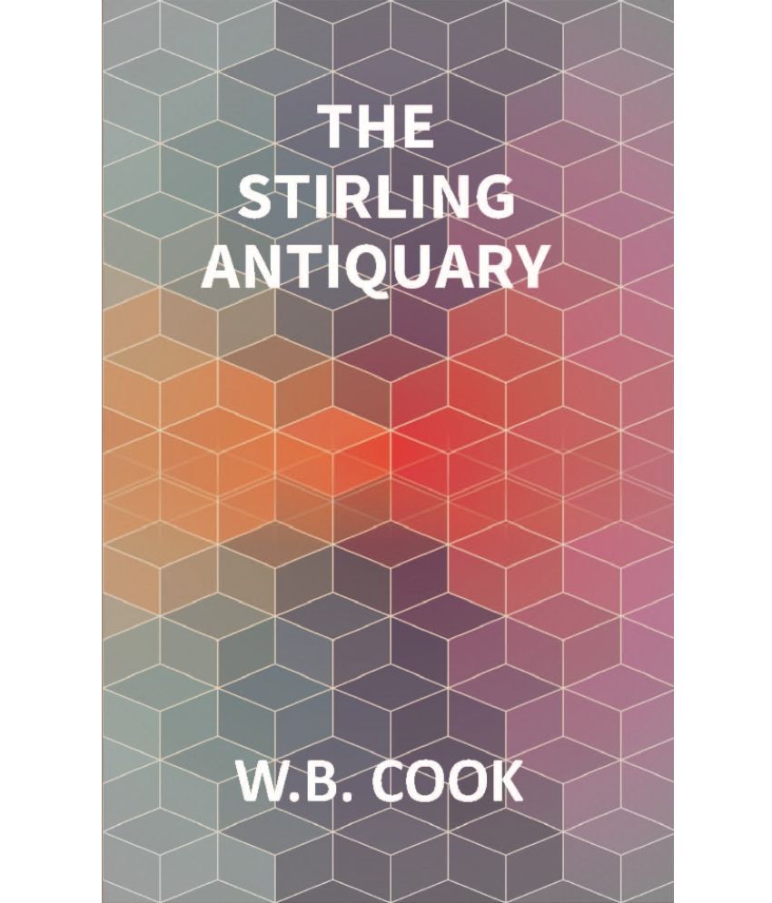     			The Stirling Antiquary: Reprinted From “The Stirling Sentinel,” 1888-1893 Volume Vol. 1st