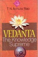     			Vedanta: the Knowledge Supreme