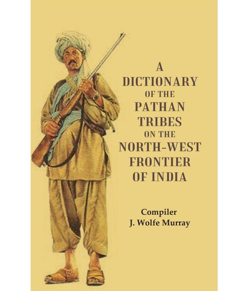     			A Dictionary of the Pathan Tribes on the North-West Frontier of India [Hardcover]