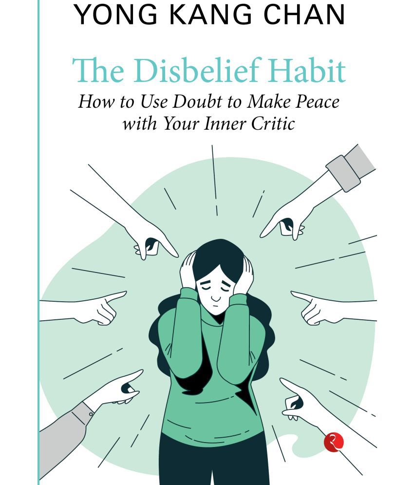     			THE DISBELIEF HABIT: How to Use Doubt to Make Peace with Your Inner Critic