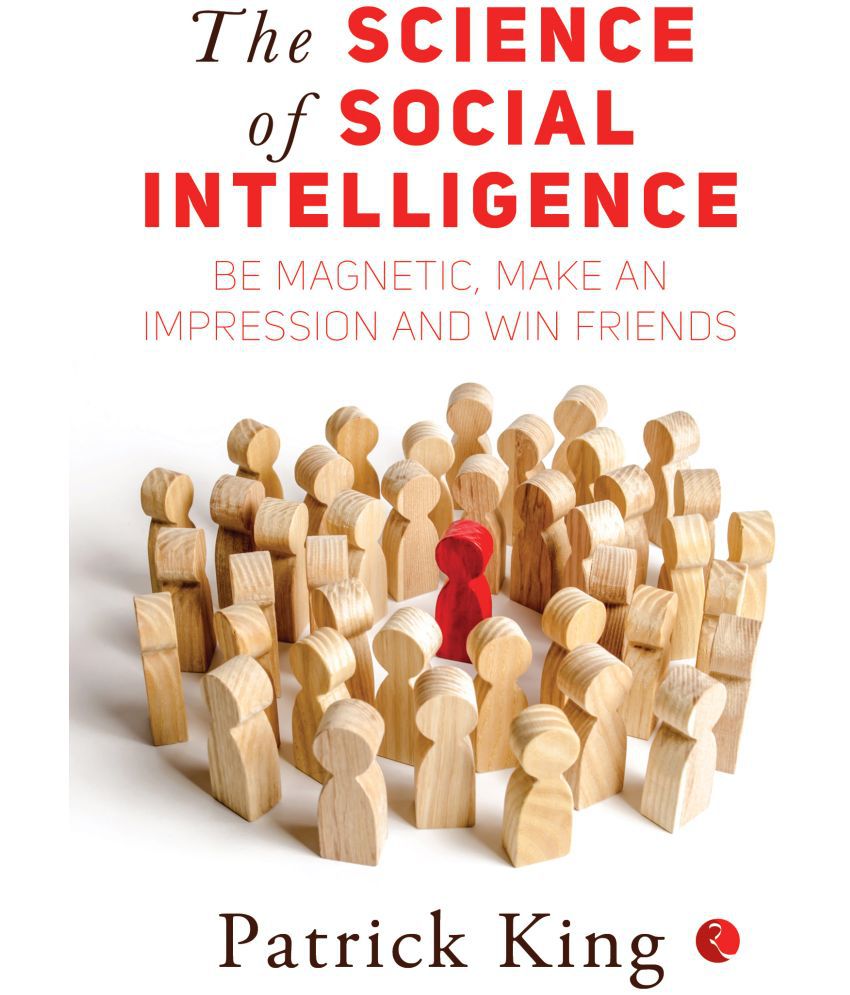     			THE SCIENCE OF SOCIAL INTELLIGENCE: Be Magnetic, Make an Impression and Win Friends