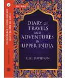 Diary of travels and adventures in Upper India: From Bareilly, in Rohilcund, to Hurdwar, and Nahun, in the Himmalaya Mountains, wi Volume 2nd