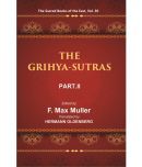 The Sacred Books of the East (THE GRIHYA-SUTRAS, PART-II: GOBHILA, HIRANYAKESIN, APASTAMBA) Volume 30th