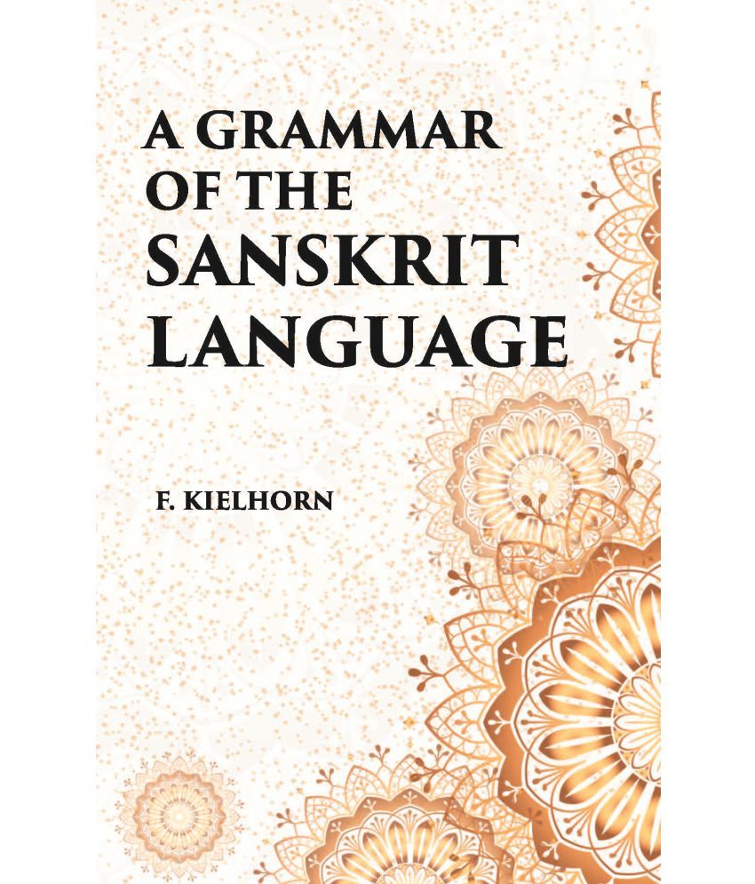     			A GRAMMAR OF THE SANSKRIT LANGUAGE