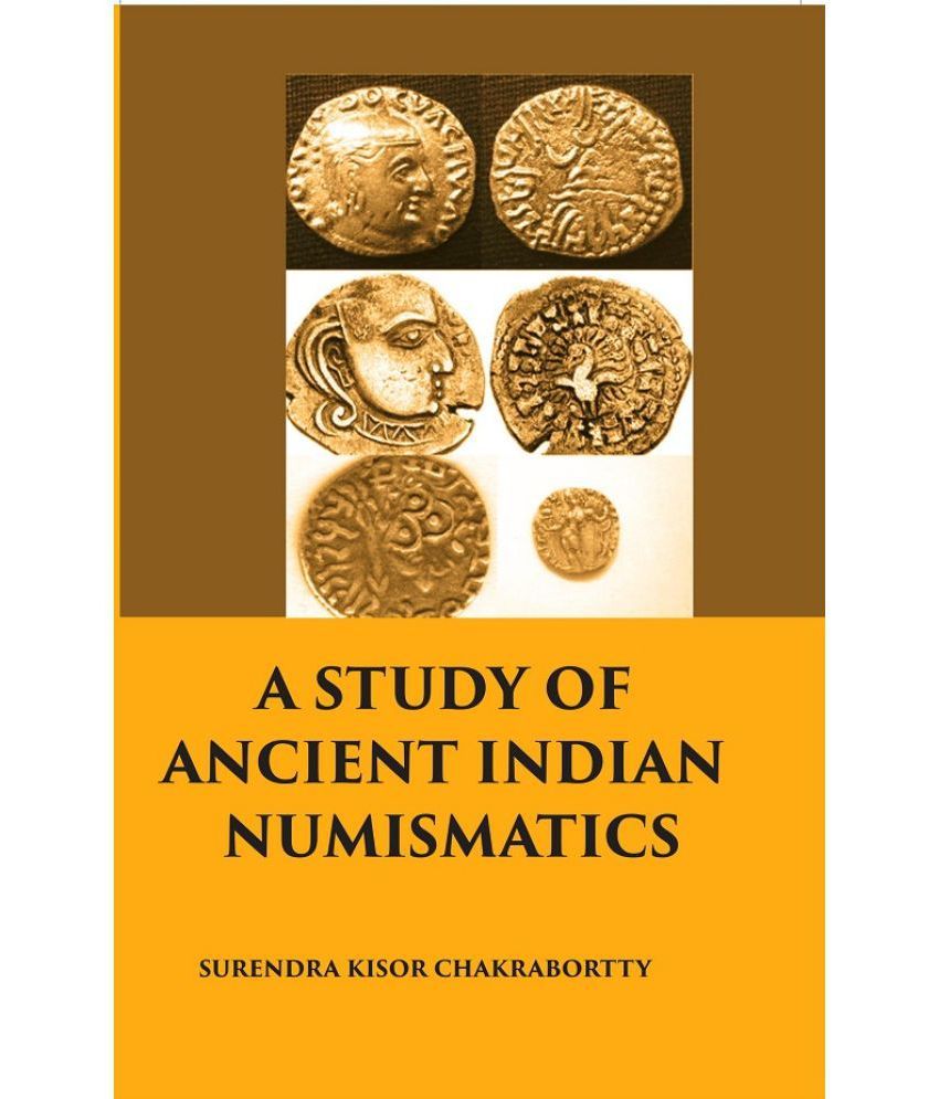     			A Study of Ancient Indian Numismatics