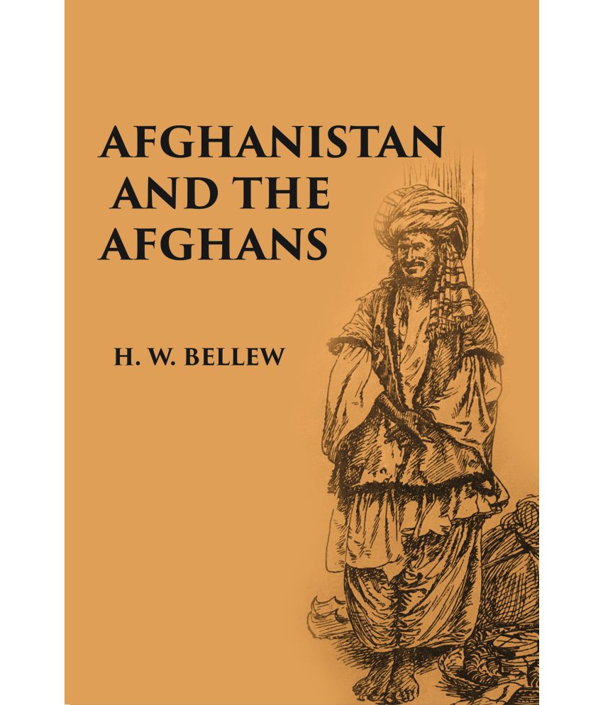     			Afghanistan And The Afghans: Being A Brief Review Of The History Of The Country, And Account, Of Its People, With A Special Reference [Hardcover]